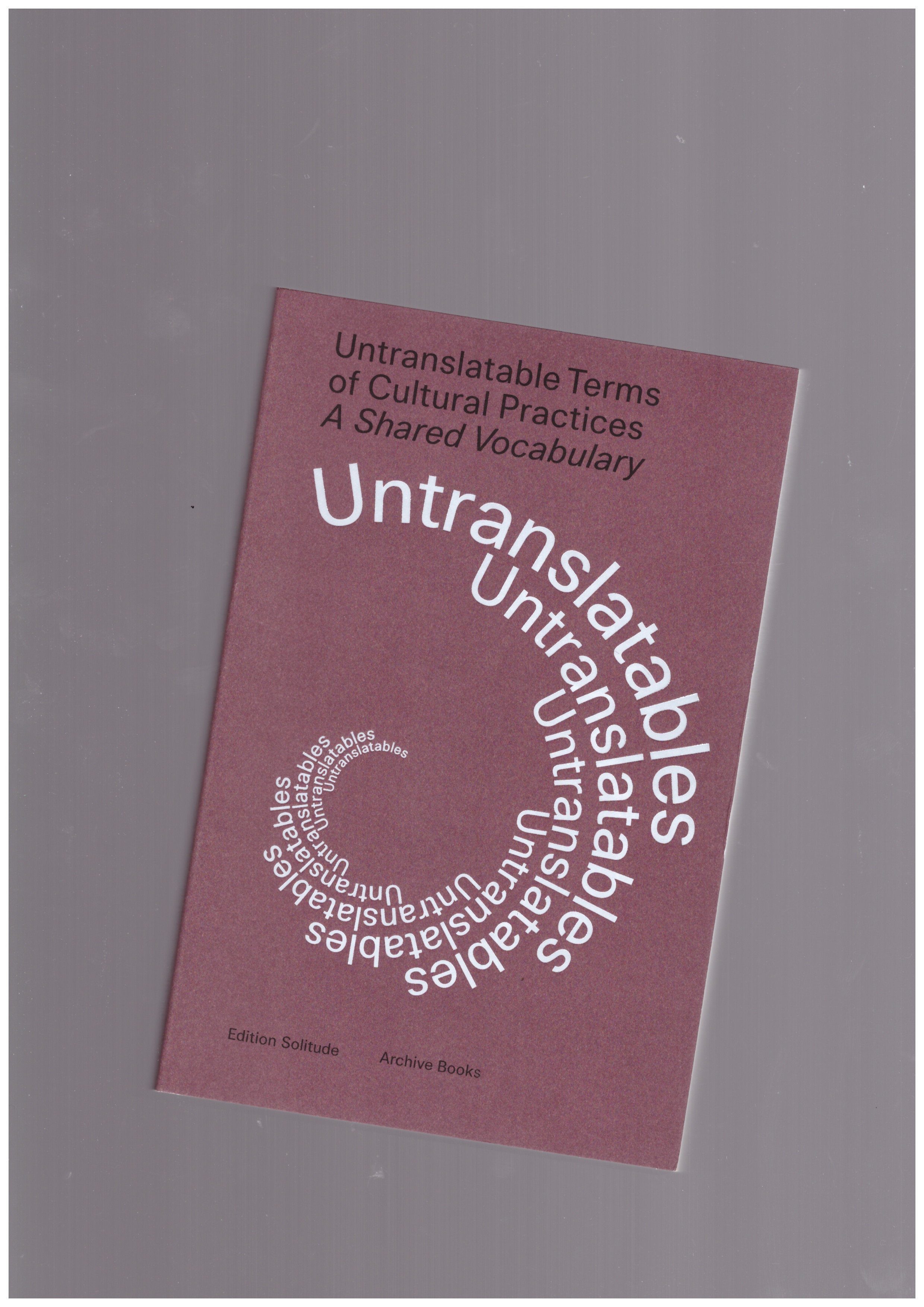 AUS DEM MOORE, Elke (ed.) - Untranslatable Terms of Cultural Practices. A Shared Vocabulary